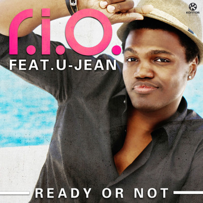 R.I.O. FEAT. U-JEAN – READY OR NOT