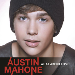 AUSTIN MAHONE – WHAT ABOUT LOVE