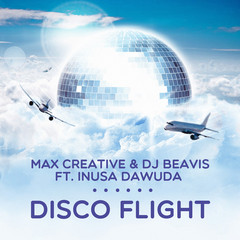 MAX CREATIVE & DJ BEAVIS FEAT. INUSA DAWUDA – DISCO FLIGHT