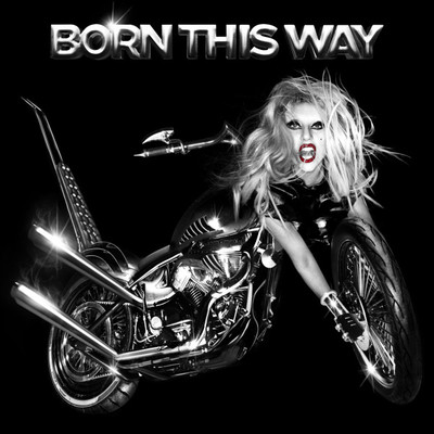 Lady GaGa - “Born This Way” 