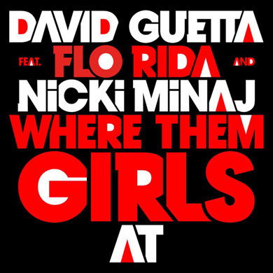 DAVID GUETTA FEAT. FLO RIDA & NICKY MINAJ – «WHERE THEM GIRLS AT»