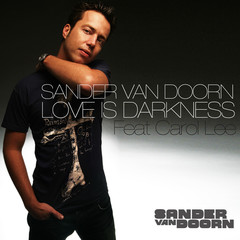 Sander Van Doorn feat. Carol Lee - Love Is Darkness Sander Van Doorn feat. Carol Lee - Love Is Darkness