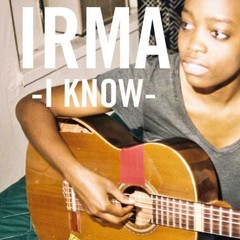  Irma  - «I Know»