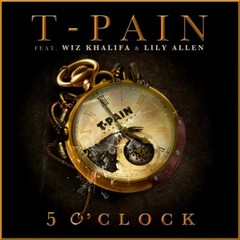 T-PAIN FEAT. WIZ KHALIFA & LILY ALLEN – 5 O’CLOCK
