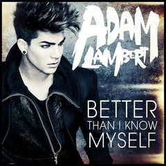 ADAM LAMBERT – BETTER THAN I KNOW MYSELF