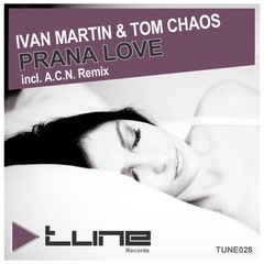 Ivan Martin & Tom Chaos - PRANA LOVE Ivan Martin & Tom Chaos - PRANA LOVE