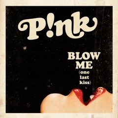 PINK – BLOW ME (ONE LAST KISS)