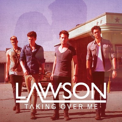 LAWSON – TAKING OVER ME