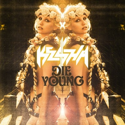 KESHA – DIE YOUNG