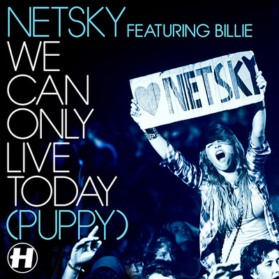 Netsky feat. Billie – We Can Only Live Today