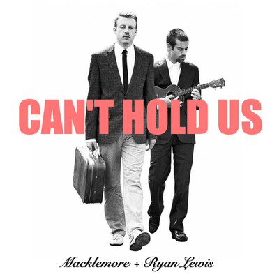 MACKLEMORE – CAN’T HOLD US