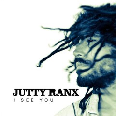 JUTTY RANX – I SEE YOU JUTTY RANX – I SEE YOU