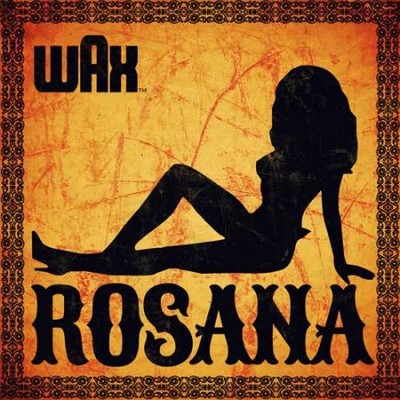 WAX – ROSANA
